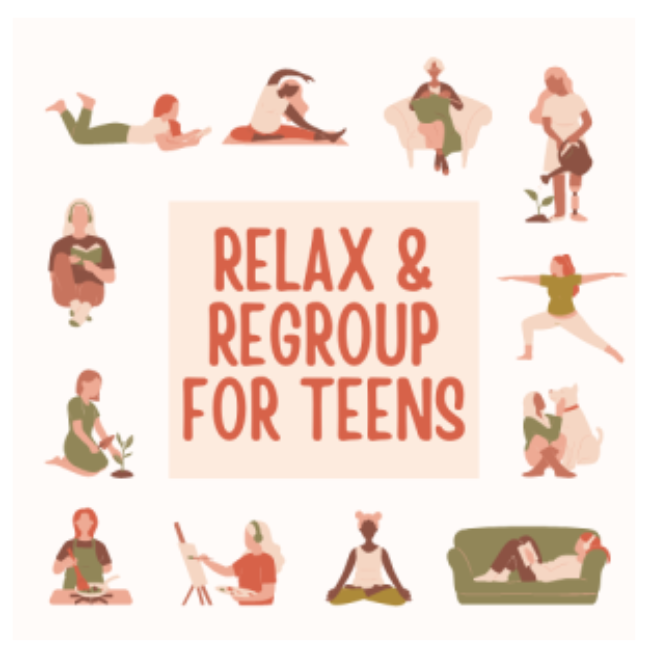 a pale peach color rectangle on the center of a paler peach square.  on the inner rectangle are the words " Relax and Regroup For Teens" .  Surrounding that rectangle are images of a teen engaging in different relaxing activities like yoga, meditation, reading, painting, and gardening.