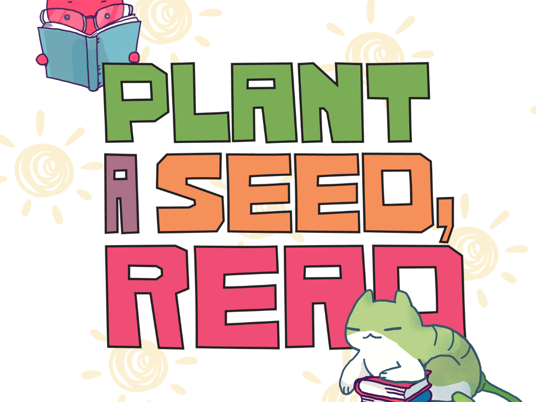 The words "Plant A Seed, Read" with an image of a beet reading in the top left, and a cat-like plant sleeping on a pile of books in the bottom right.